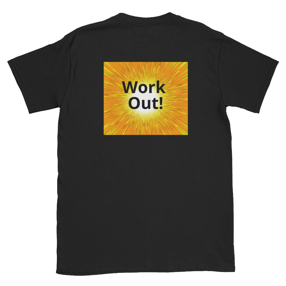 Work Out! -Short-Sleeve Unisex T-Shirt