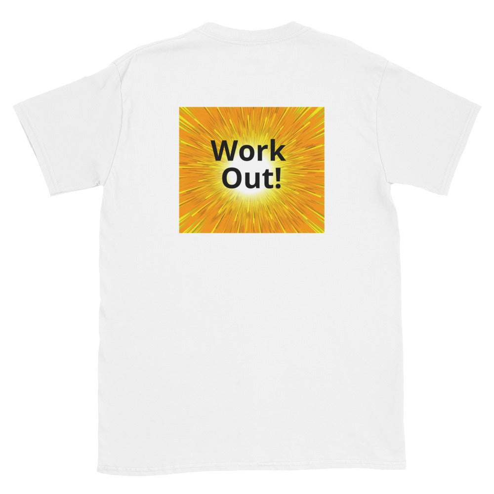 Work Out! -Short-Sleeve Unisex T-Shirt