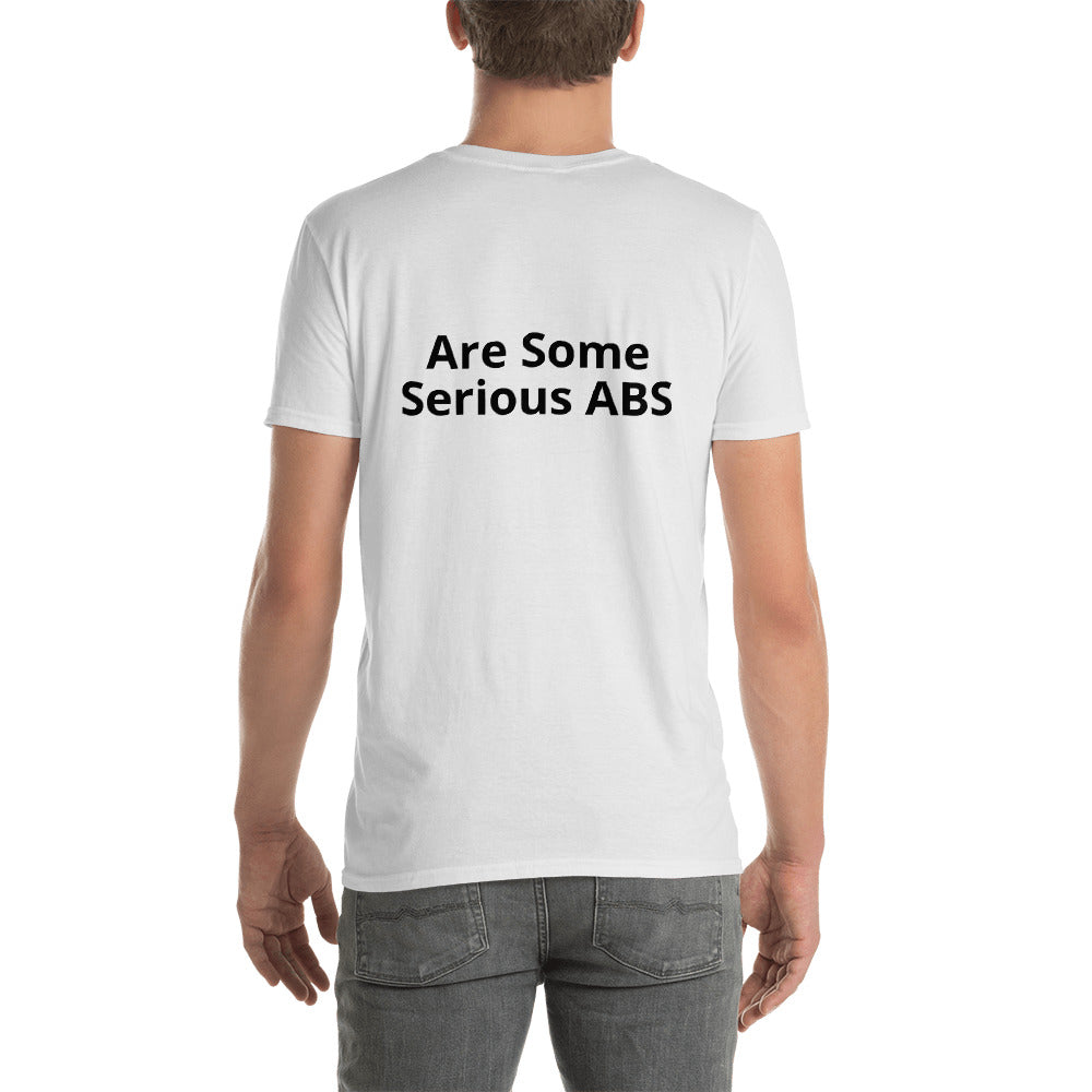 Under This Shirt - Are Some Serious ABS -Short-Sleeve Unisex T-Shirt